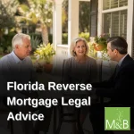 Florida Reverse Mortgage Legal Advice: Understanding Reverse Mortgages and Elder Law for Seniors